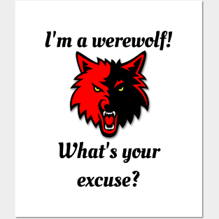 I'm a werewolf! What's your excuse? Posters and Art